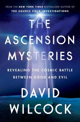 Book cover of The Ascension Mysteries: Revealing The Cosmic Battle Between Good And Evil by David Wilcock