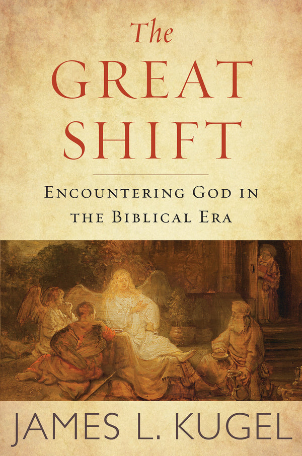 Book cover of The Great Shift: Encountering God In Biblical Times by James L. Kugel, Ellen Geiger