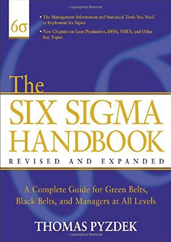 Book cover of The Six Sigma Handbook: The Complete Guide For Greenbelts, Blackbelts, And Managers At All Levels, Revised And Expanded Edition by Thomas Pyzdek