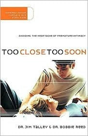 Book cover of Too Close Too Soon Avoiding The Heartache Of Premature Intimacy by Jim A. Talley, Bobbie Reed