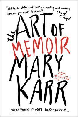 Book cover of The Art of Memoir by Mary Karr
