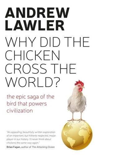 Book cover of How The Chicken Crossed The World: The Story Of The Bird That Powers Civilisations by Andrew Lawler