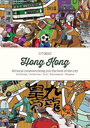 Book cover of CITIx60: Hong Kong: 60 Creatives Show You the Best of the City by Victionary (Ed.)