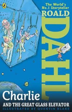 Book cover of Charlie And The Great Glass Elevator by Roald Dahl, Quentin Blake (Illus.)