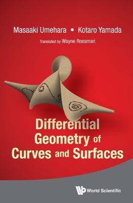Book cover of Differential Geometry Of Curves And Surfaces by Masaaki Umehara, Koutarou Yamada (Contrib.)
