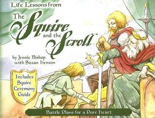 Book cover of Life Lessons From The Squire And The Scroll by Jennie Bishop, Susan Henson