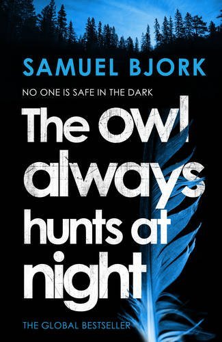 Book cover of The Owl Always Hunts At Night by Samuel Bjørk, Charlotte Barslund (Trans.)