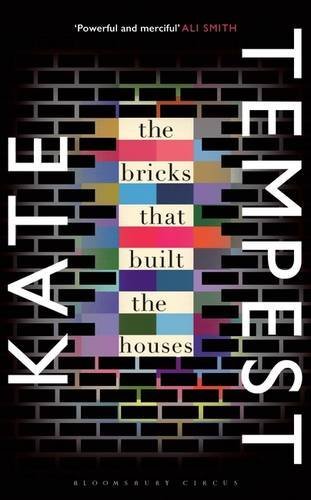 Book cover of The Bricks That Built the Houses by Kate Tempest