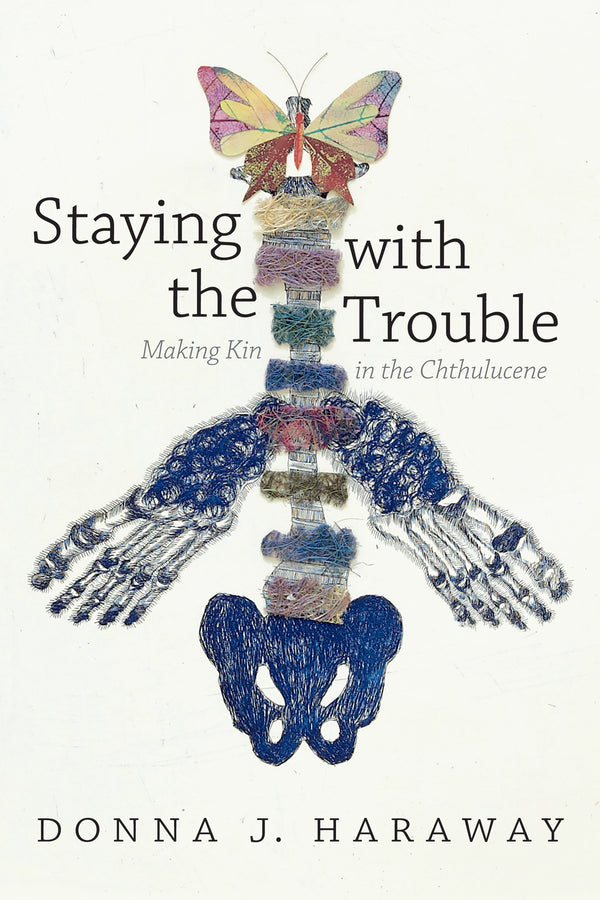 Book cover of Staying With The Trouble: Making Kin In The Chthulucene by Donna J. Haraway