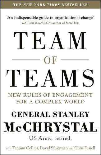 Book cover of Team of Teams: New Rules of Engagement for a Complex World by Stanley McChrystal, David        Silverman (Contrib.), Tantum Collins (Contrib.), Chris Fussell (Contrib.)