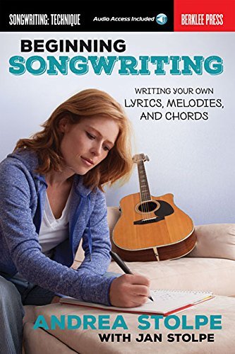 Book cover of Beginning Songwriting Write Your Own Lyrics, Melodies, and Chords | Berklee Guide With Hands-On Exercises | Songwriting Book For Beginners | Includes Online Audio by Andrea Stolpe, Jan Stolpe