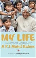 Book cover of My Life: An Illustrated Biography by A.P.J. Abdul Kalam, Prabhjyot Majithia (Illus.)