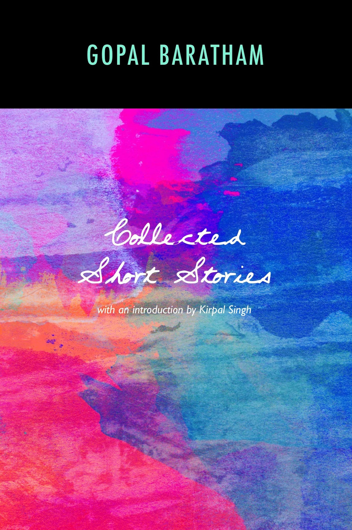 Book cover of Collected Short Stories by Gopal Baratham, Kirpal Singh (Introduction)