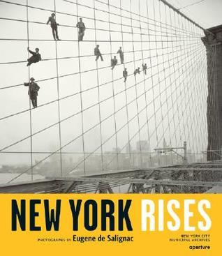 Book cover of New York Rises: Photographs By Eugene De Salignac by Michael Lorenzini, Kevin Moore, Eugène De Salignac (Photographer)