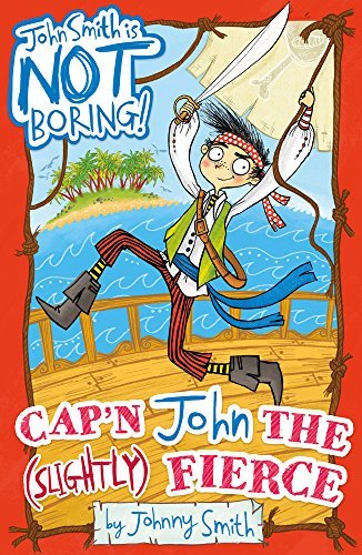 Book cover of Cap'n John The (Slightly) Fierce by Johnny Smith, Laura Ellen Anderson (Illus.)