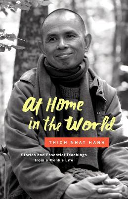 Book cover of At Home In The World: Stories And Essential Teachings From A Monk's Life by Thich Nhat Hanh, Jason DeAntonis (Illus.)