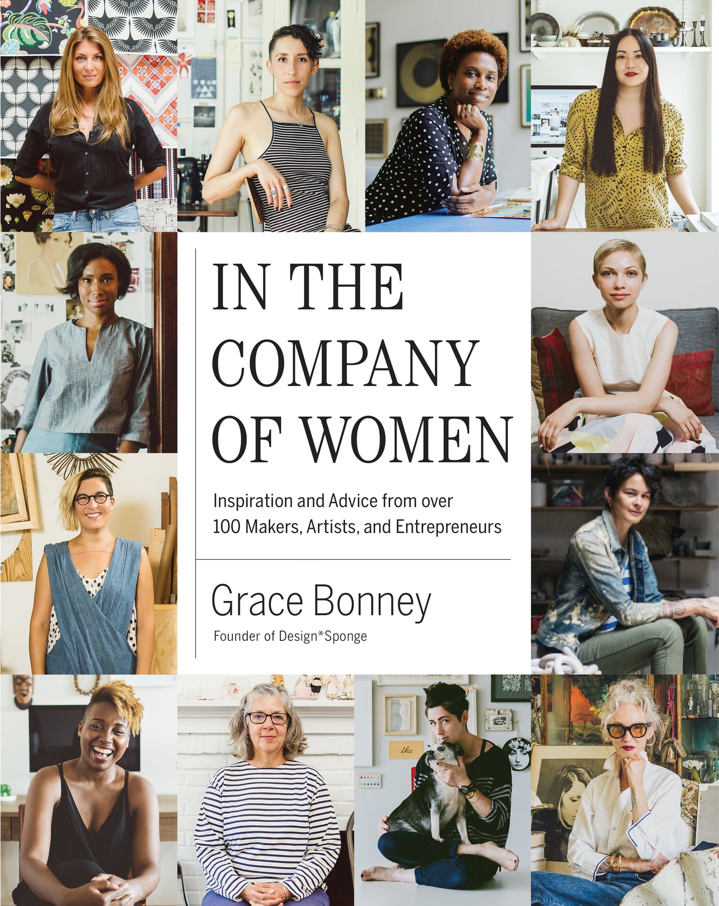 Book cover of In The Company Of Women: Inspiration And Advice From Over 100 Makers, Artists, And Entrepreneurs by Grace Bonney (Ed.)