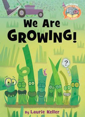 Book cover of We Are Growing! by Laurie Keller, Mo Willems