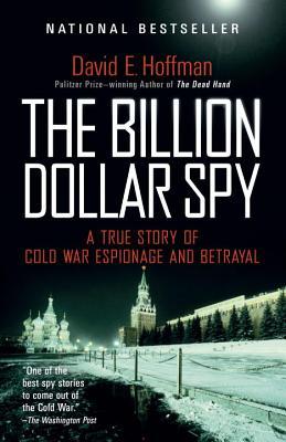 Book cover of The Billion Dollar Spy: A True Story of Cold War Espionage and Betrayal by David E. Hoffman