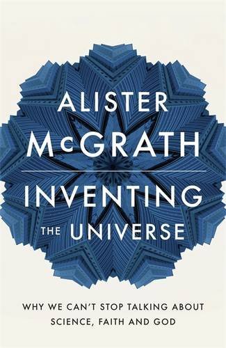 Book cover of Inventing The Universe by Dr Alister E McGrath
