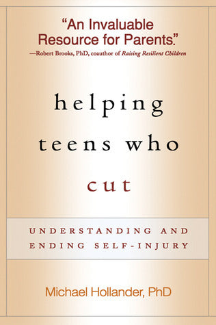 Book cover of Helping Teens Who Cut: Understanding And Ending Self-Injury by Michael Hollander