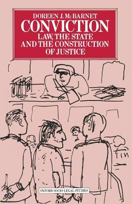 Book cover of Conviction: Law, the State and the Construction of Justice by Doreen J McBarnet