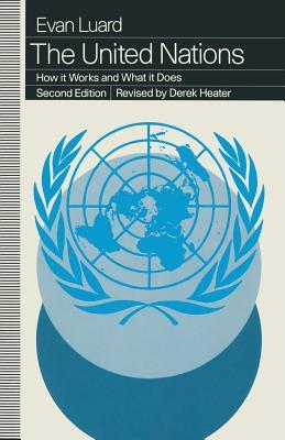 Book cover of The United Nations: How It Works and What It Does by Evan Luard, Derek Heater