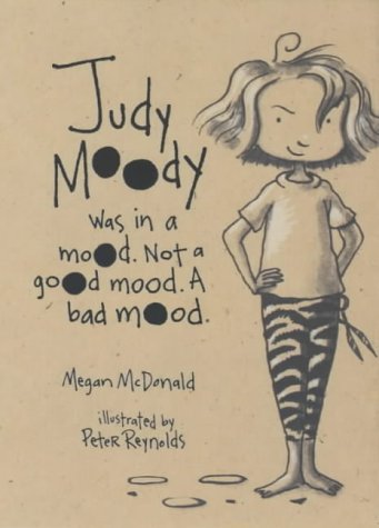 Book cover of Judy Moody Was in a Mood. Not a Good Mood. A Bad Mood. by Megan McDonald~Peter Reynolds