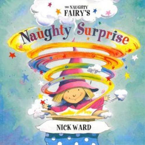 Book cover of The Naughty Fairy's Naughty Surprise by Nick Ward