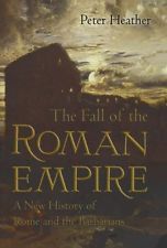 Book cover of The Fall Of The Roman Empire by Peter Heather