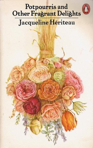 Book cover of Potpourris And Other Fragrant Delights by Jacqueline Hériteau