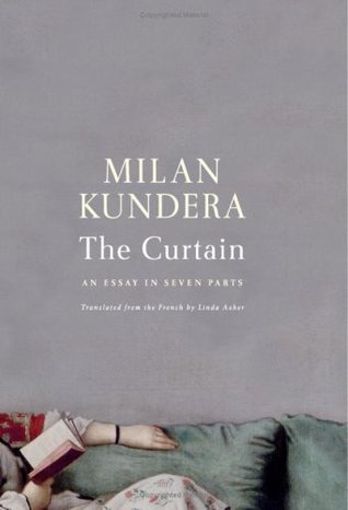 Book cover of The Curtain: An Essay In Seven Parts by Milan Kundera, Linda Asher (Trans.)