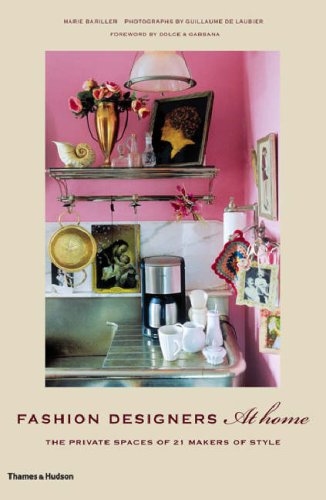 Book cover of Fashion Designers at Hoe: The Private Spaces of 21 Makers of Style by Marie Bariller