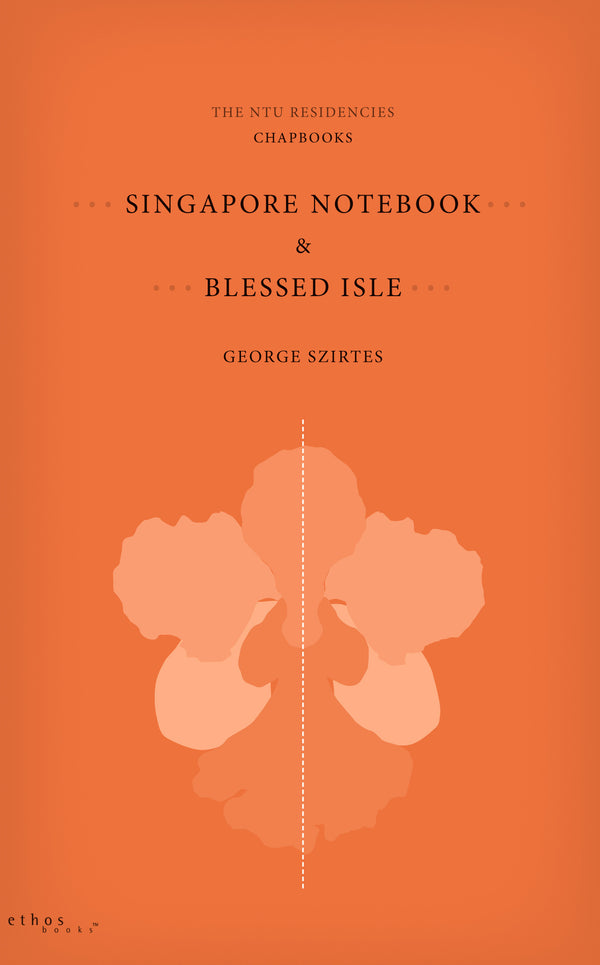 Book cover of Singapore Notebook & Blessed Isle by George Szirtes
