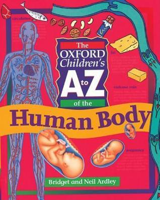 Book cover of The Oxford Children's A To Z Of The Human Body by Neil Ardley, Bridget Ardley