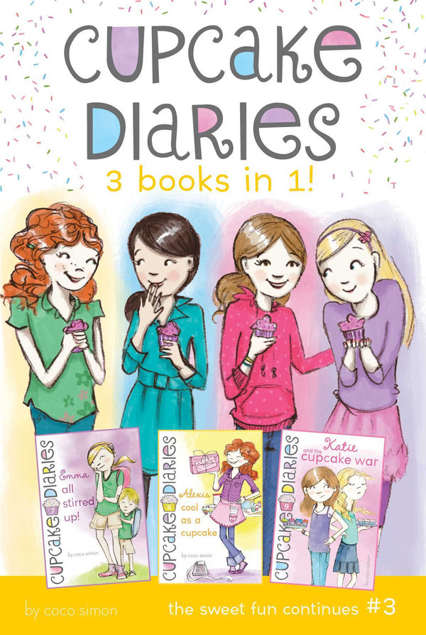 Book cover of Cupcake Diaries 3 Books In 1! #3: Emma All Stirred Up!; Alexis Cool As A Cupcake; Katie And The Cupcake War by Coco Simon, Elizabeth Doyle Carey