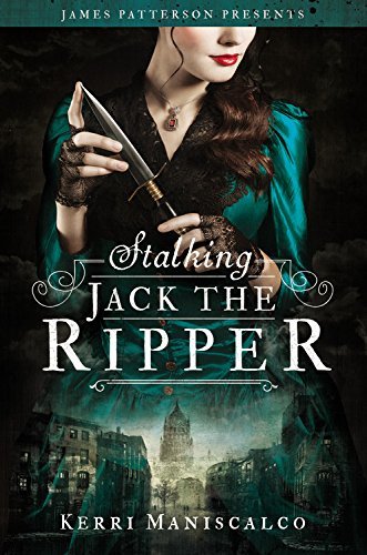 Book cover of Stalking Jack the Ripper by Kerri Maniscalco, James  Patterson (Foreword)