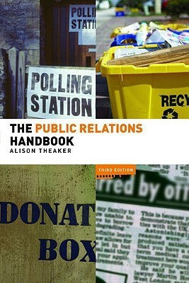 Book cover of The Public Relations Handbook by Alison Theaker