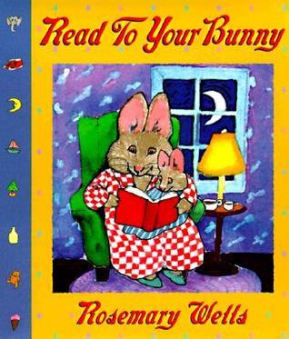 Book cover of Read To Your Bunny by Rosemary Wells, Rosemary Wel Ls (Illus.)