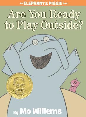 Book cover of Are You Ready to Play Outside? by Mo Willems