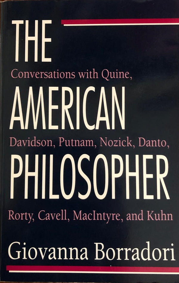 Book cover of The American Philosopher: Conversations With Quine, Davidson, Putnam, Nozick, Danto, Rorty, Cavell, MacIntyre, Kuhn by Giovanna Borradori, Rosanna Crocitto (Trans.)