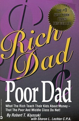 Book cover of Rich Dad, Poor Dad: What The Rich Teach Their Kids About Money – That The Poor And Middle Class Do Not! by Robert T. Kiyosaki, Sharon L. Lechter