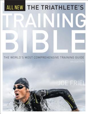 Book cover of The Triathlete's Training Bible: The World's Most Comprehensive Training Guide by Joe Friel