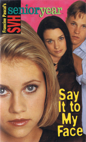Book cover of Say It to My Face by Francine Pascal