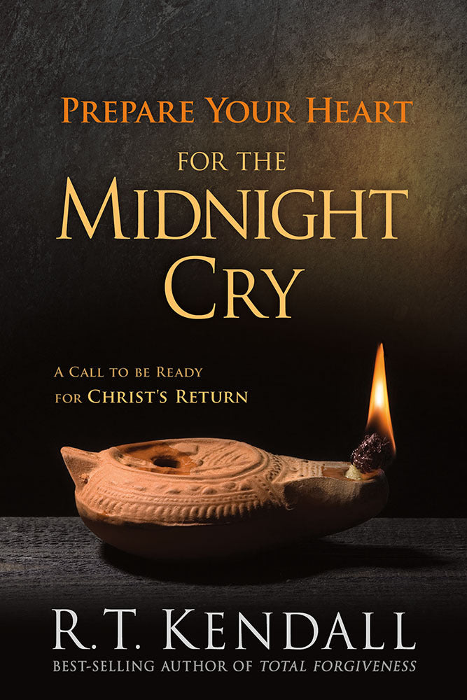 Book cover of Prepare Your Heart For The Midnight Cry: A Call To Be Ready For Christ's Return by Rt Kendall