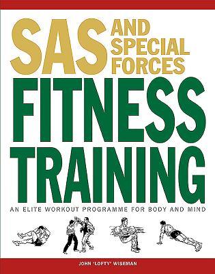 Book cover of Sas And Special Forces Fitness Training: An Elite Workout Programme For Body And Mind by John  Wiseman