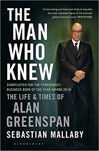 Book cover of The Man Who Knew: The Life And Times Of Alan Greenspan by Sebastian Mallaby
