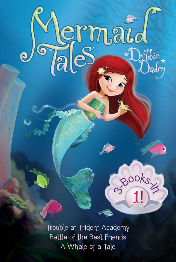 Book cover of Mermaid Tales 3-Books-In-1!: Trouble at Trident Academy; Battle of the Best Friends; A Whale of a Tale by Debbie Dadey, Tatevik Avakyan (Illus.)