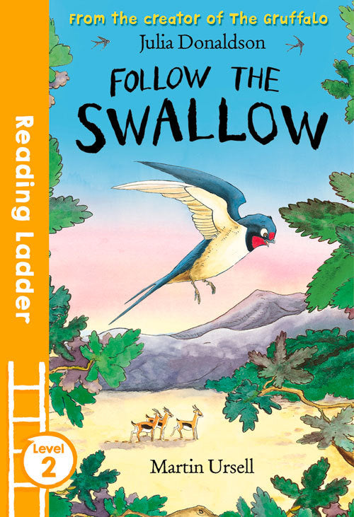 Book cover of Follow The Swallow by Julia Donaldson, Martin Ursell (Illus.)