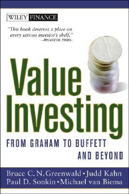 Book cover of Value Investing: From Graham to Buffett and Beyond by Bruce C. Greenwald, Judd Kahn, Paul D. Sonkin, Michael van Biema